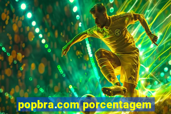 popbra.com porcentagem